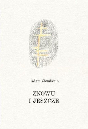 Znowu i jeszcze, Adam Ziemianin