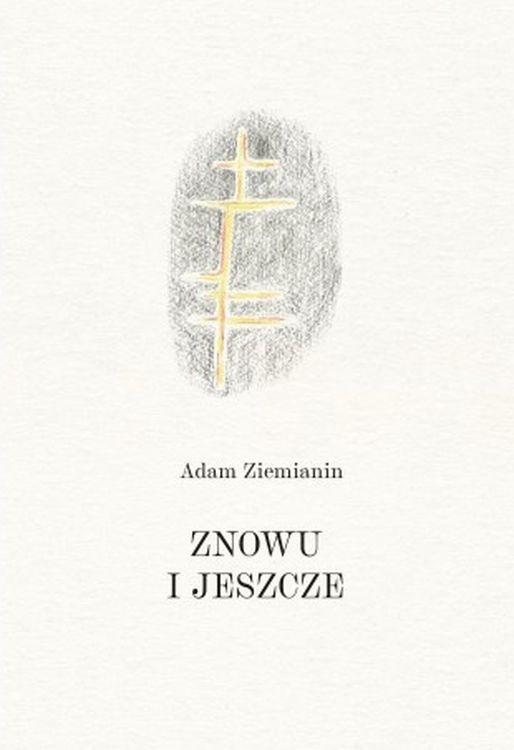 Znowu i jeszcze, Adam Ziemianin