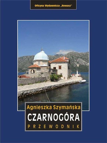 Czarnogóra. Przewodnik wyd. 6, Agnieszka Szymańska