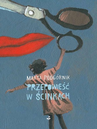Przepowieść w ścinkach, Marta Podgórnik