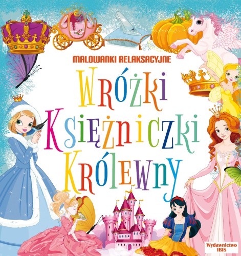 Wróżki, księżniczki, królewny. Malowanki...