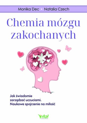 Chemia mózgu zakochanych.  Jak świadomie...