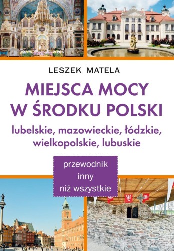 Miejsca mocy w środku Polski. Lubelskie,...