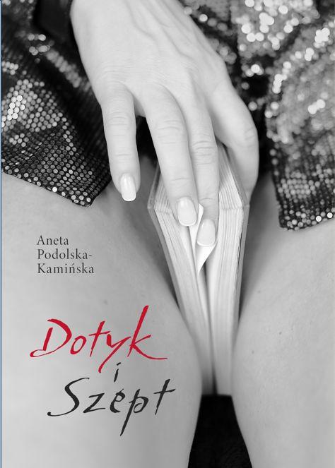 Dotyk i szept, Aneta Podolska-Kamińska