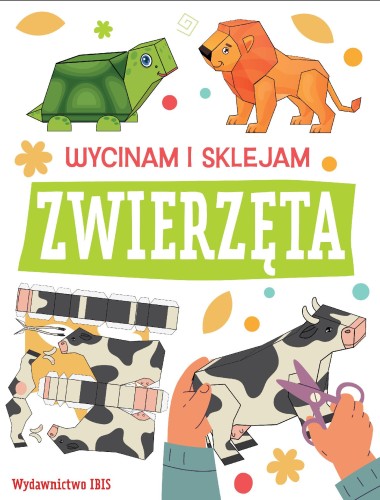 Zwierzęta. Wycinam i sklejam, Opracowanie zbiorowe