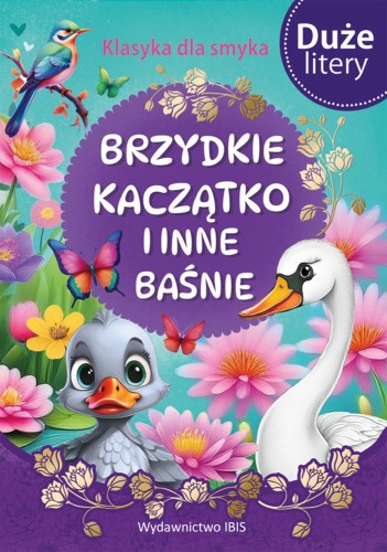 Brzydkie kaczątko i inne baśnie (DUŻE LITERY)....