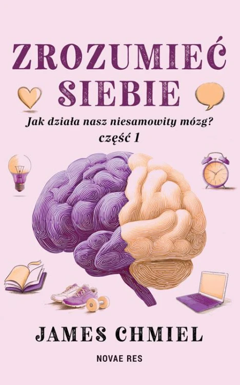 Zrozumieć siebie. Jak działa nasz niesamowity...