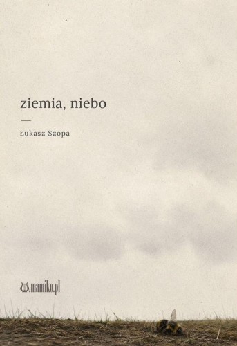 Ziemia, niebo, Łukasz Szopa