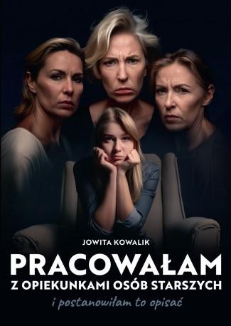 Pracowałam z opiekunkami osób starszych i...