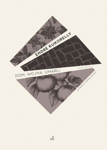 Dom, wojna, umarli, Endre Kukorelly