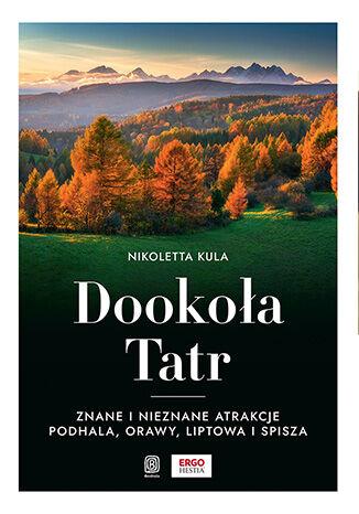 Dookoła Tatr. Znane i nieznane atrakcje...