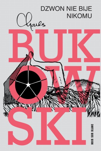 Dzwon nie bije nikomu, Charles Bukowski