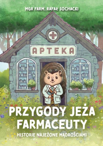 Przygody jeża farmaceuty. Historie najeżone...