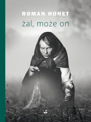 Żal, może on, Roman Honet