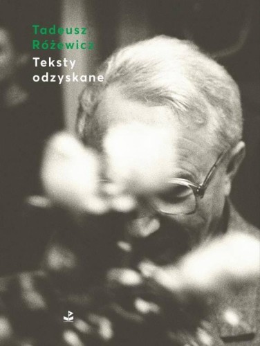 Teksty odzyskane, Tadeusz Różewicz