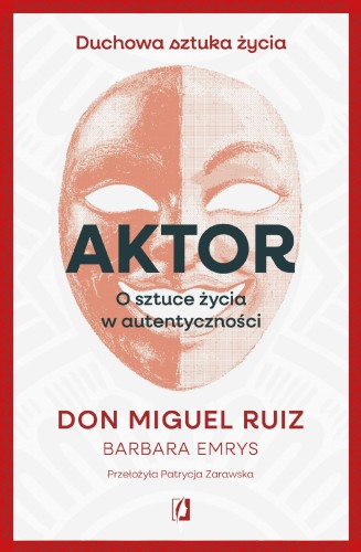 Aktor. O sztuce życia w autentyczności
