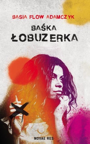 Baśka. Łobuzerka, Basia Flow Adamczyk