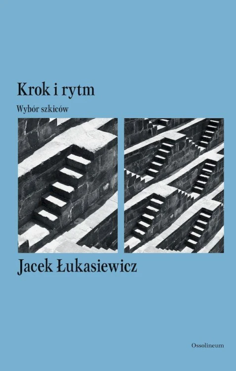 Krok i rytm. Wybór szkiców, Jacek Łukasiewicz