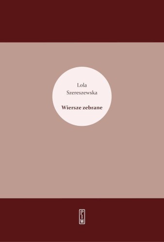 Wiersze zebrane, Lola Szereszewska