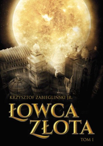 Łowca Złota. Tom 1, Krzysztof Zabiegliński