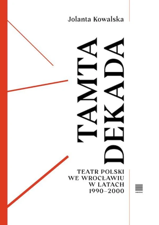Tamta dekada. Teatr Polski we Wrocławiu w...