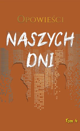 Opowieści naszych dni. Tom 4, Opracowanie zbiorowe