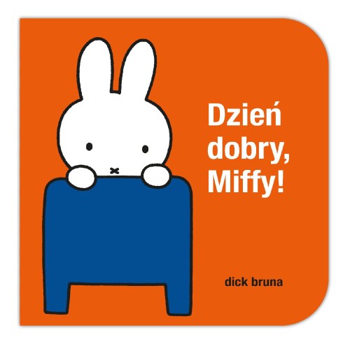 Dzień dobry, Miffy!, Dick Bruna