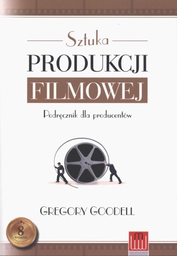 Sztuka produkcji filmowej, Gregory Goodell