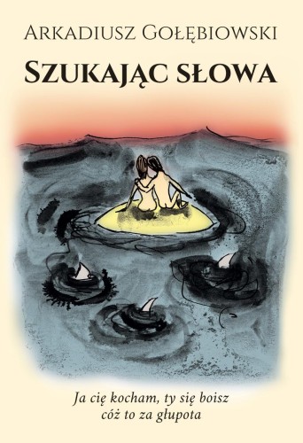 Szukając słowa, Arkadiusz Gołębiowski