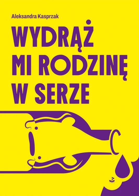 Wydrąż mi rodzinę w serze, Aleksandra Kasprzak