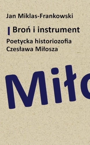 Broń i instrument. Poetycka historiozofia...