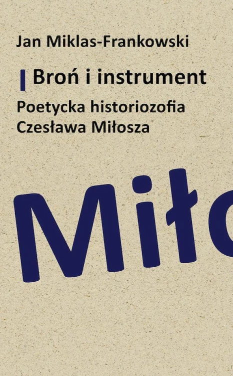 Broń i instrument. Poetycka historiozofia...
