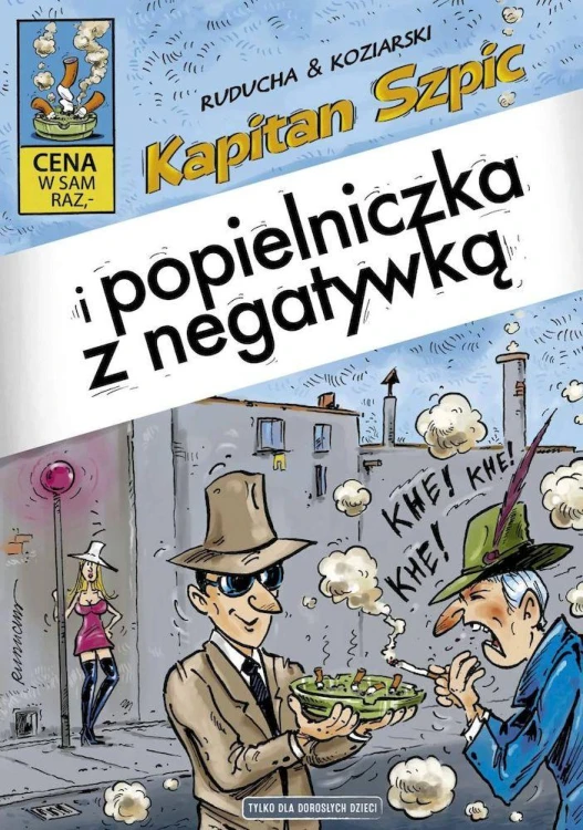 Kapitan Szpic i Popielniczka z negatywką....