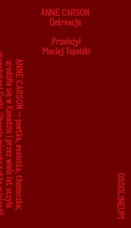 Dekreacja. Wiersze, eseje, opera, Anne Carson