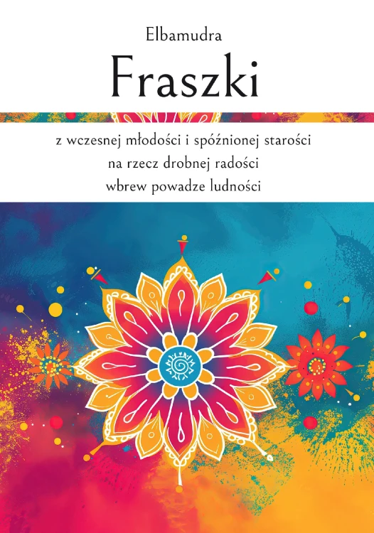 Fraszki z wczesnej młodości i spóźnionej...