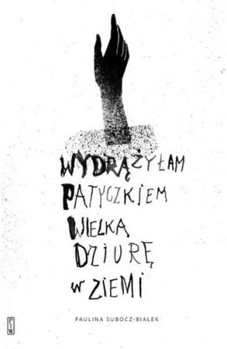 wydrążyłam patyczkiem wielką dziurę w ziemi