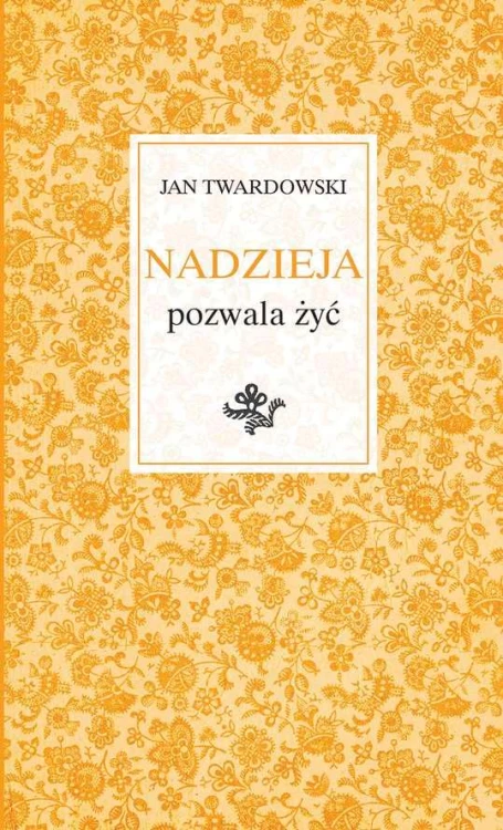 Nadzieja pozwala żyć, Jan Twardowski