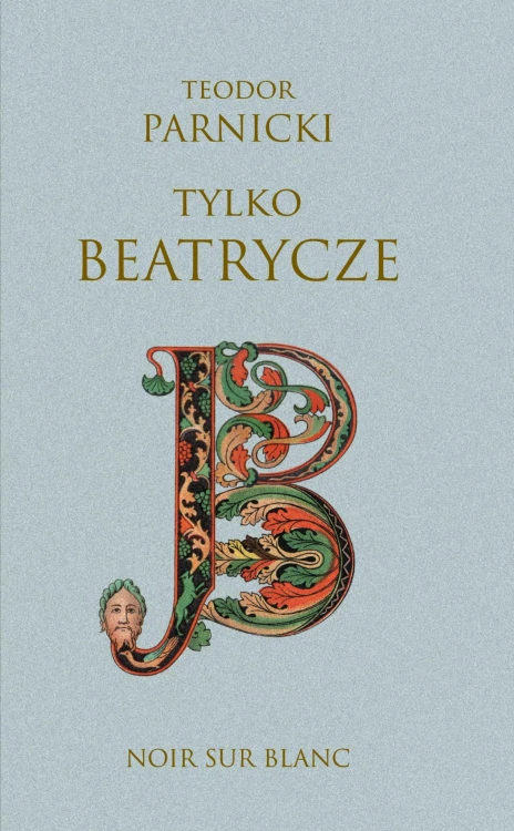 Tylko Beatrycze, Teodor Parnicki