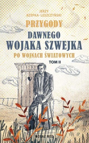 Przygody dawnego Wojaka Szwejka po wojnach...
