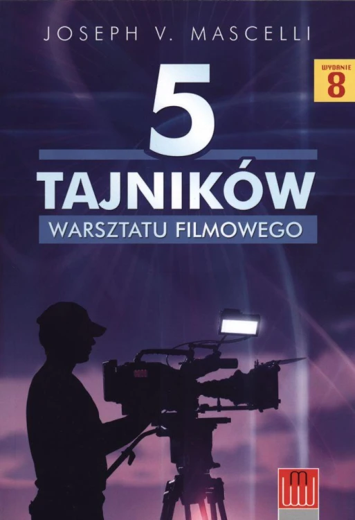 5 tajników warsztatu filmowego, Joseph V. Mascelli