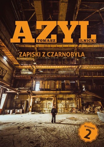 Azyl. Zapiski z Czarnobyla wyd. 2, Ilnicki Tomasz