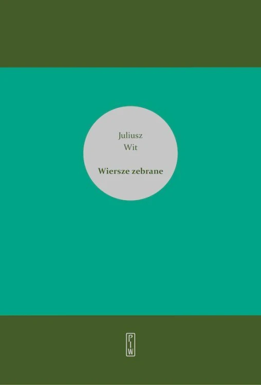 Wiersze zebrane, Juliusz Wit
