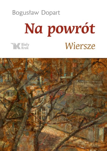 Na powrót wiersze, Bogusław Dopart